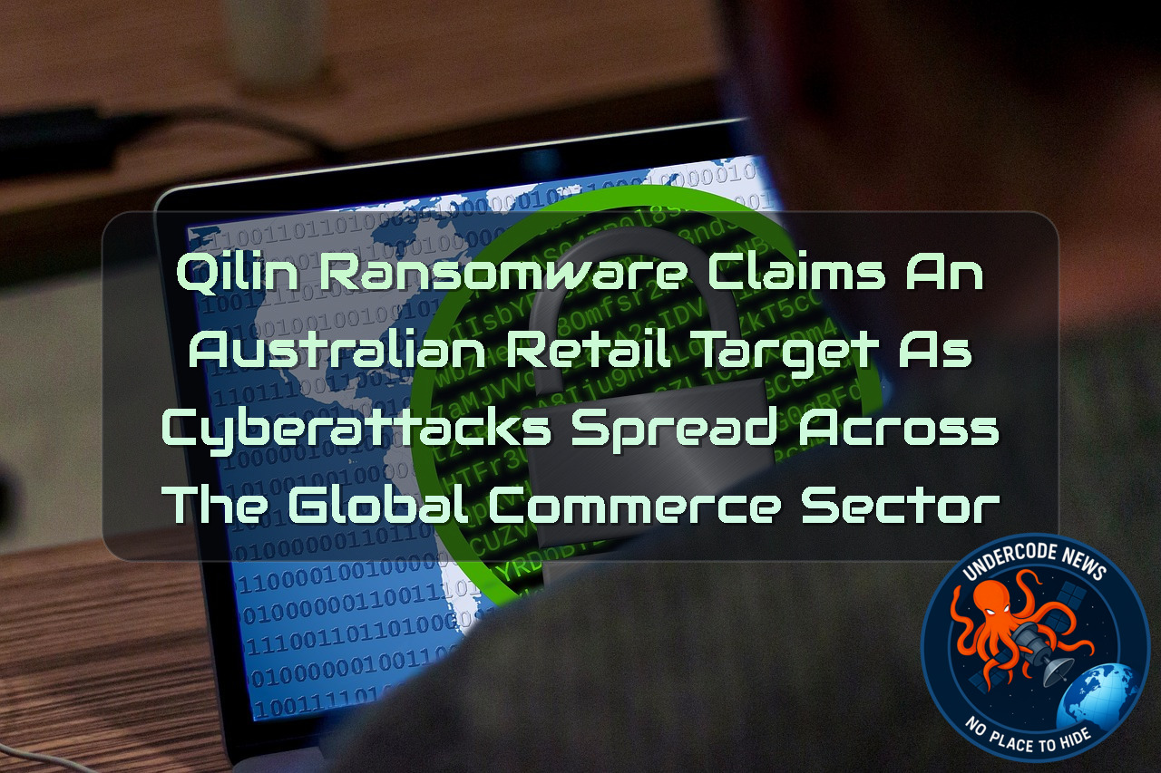 Qilin Ransomware Claims an Australian Retail Target as Cyberattacks Spread Across the Global Commerce Sector + Video