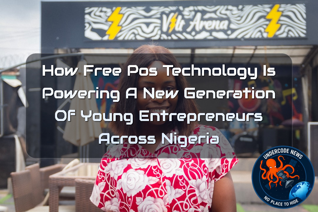 How Free POS Technology Is Powering a New Generation of Young Entrepreneurs Across Nigeria + Video
