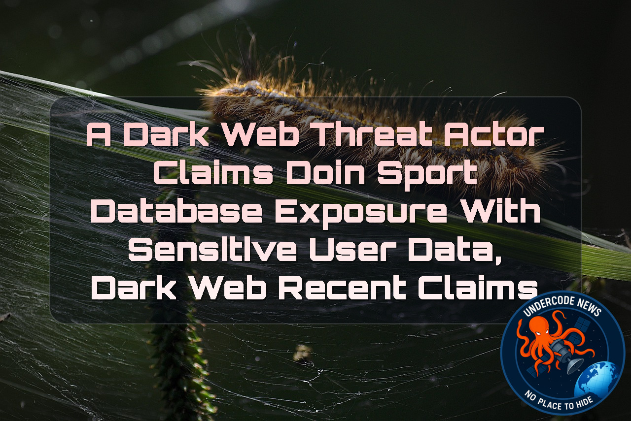 A Dark Web Threat Actor Claims DoinSport Database Exposure With Sensitive User Data, Dark Web recent claims + Video