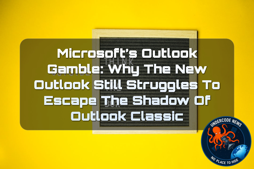 Microsoft’s Outlook Gamble: Why the New Outlook Still Struggles to Escape the Shadow of Outlook Classic + Video