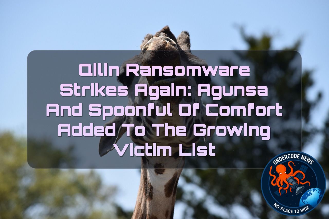 Qilin Ransomware Strikes Again: AGUNSA and Spoonful of Comfort Added to the Growing Victim List + Video