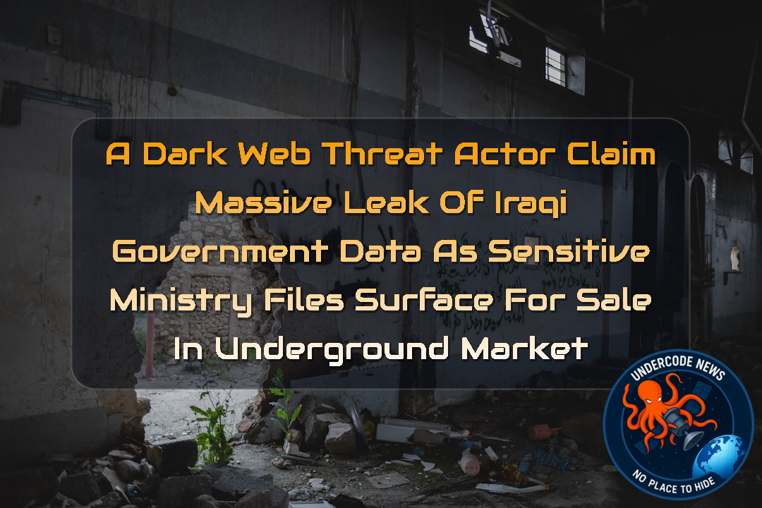 a DarkWeb threat actor Claim Massive Leak of Iraqi Government Data as Sensitive Ministry Files Surface for Sale in Underground Market + Video
