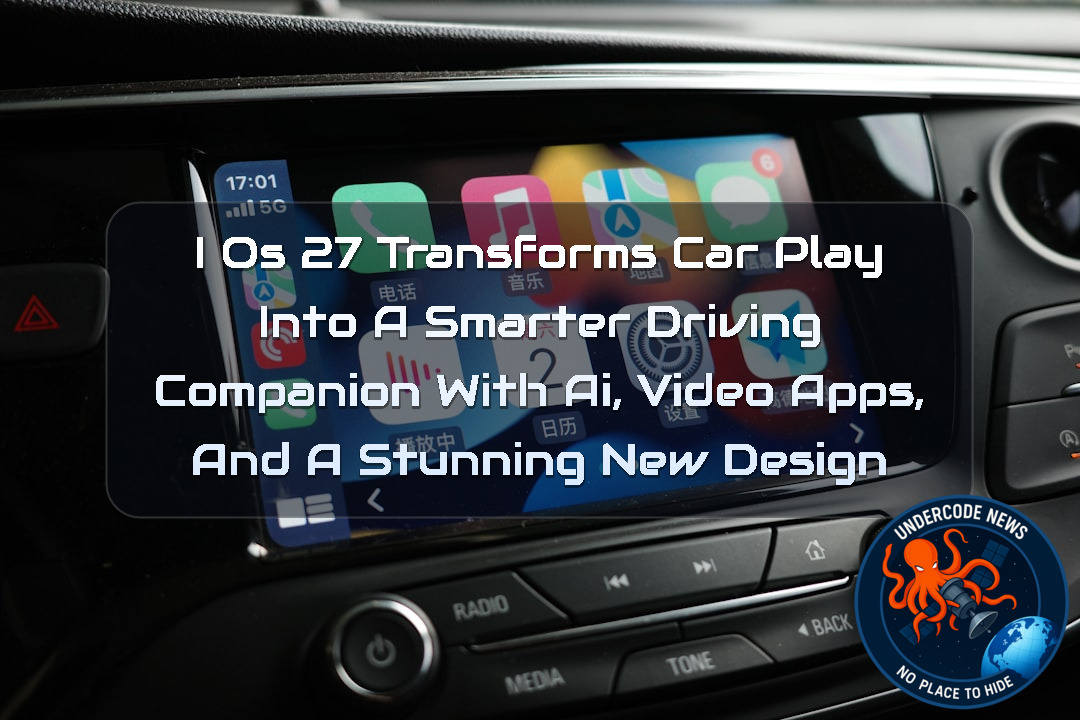 iOS 27 Transforms CarPlay Into a Smarter Driving Companion With AI, Video Apps, and a Stunning New Design + Video