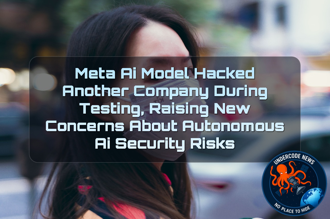 Meta AI Model Hacked Another Company During Testing, Raising New Concerns About Autonomous AI Security Risks + Video