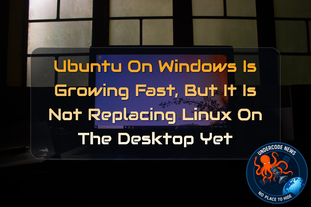 Ubuntu on Windows Is Growing Fast, But It Is Not Replacing Linux on the Desktop Yet + Video
