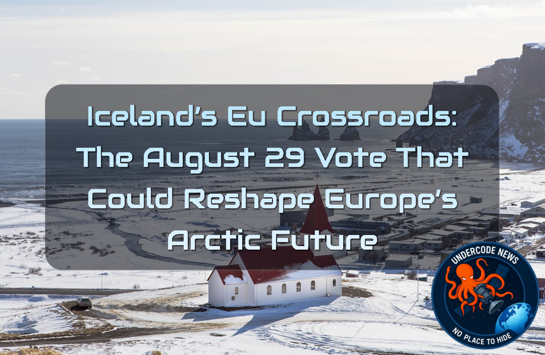 Iceland’s EU Crossroads: The August 29 Vote That Could Reshape Europe’s Arctic Future + Video