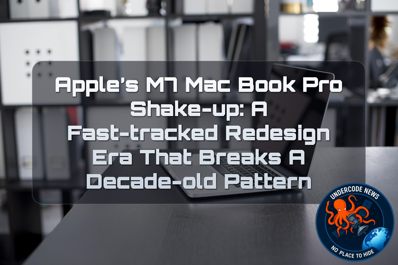 Apple’s M7 MacBook Pro Shake-Up: A Fast-Tracked Redesign Era That Breaks a Decade-Old Pattern + Video
