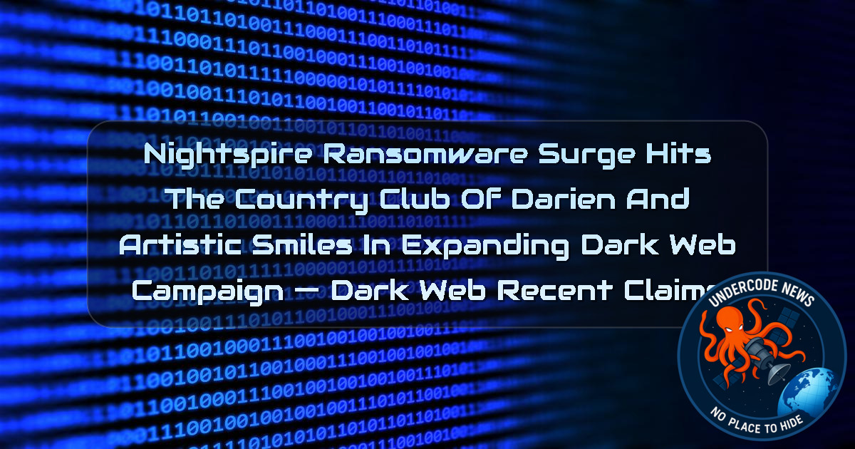 Nightspire Ransomware Surge Hits The Country Club of Darien and Artistic Smiles in Expanding Dark Web Campaign — Dark Web recent claims + Video