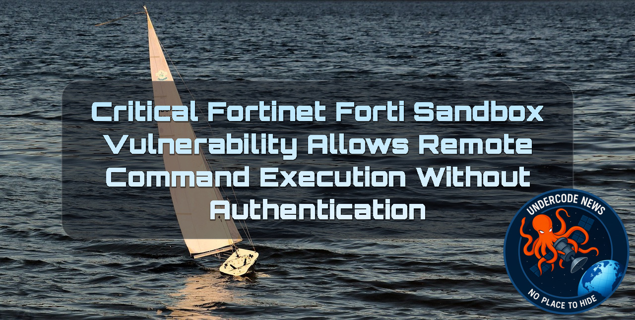 Critical Fortinet FortiSandbox Vulnerability Allows Remote Command Execution Without Authentication + Video