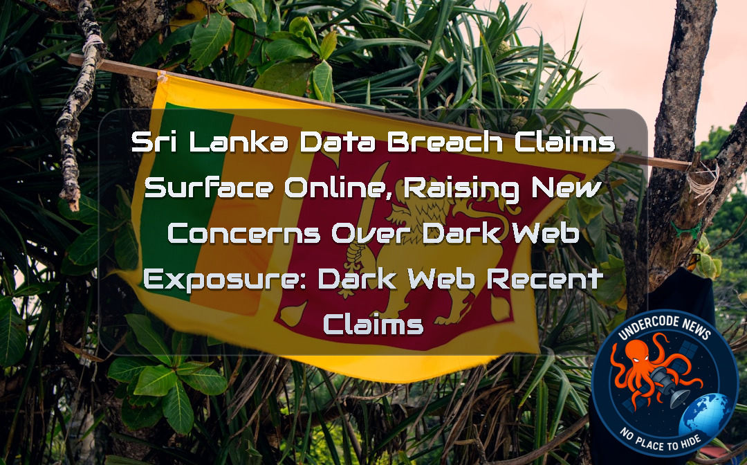 Sri Lanka Data Breach Claims Surface Online, Raising New Concerns Over Dark Web Exposure: Dark Web Recent Claims + Video