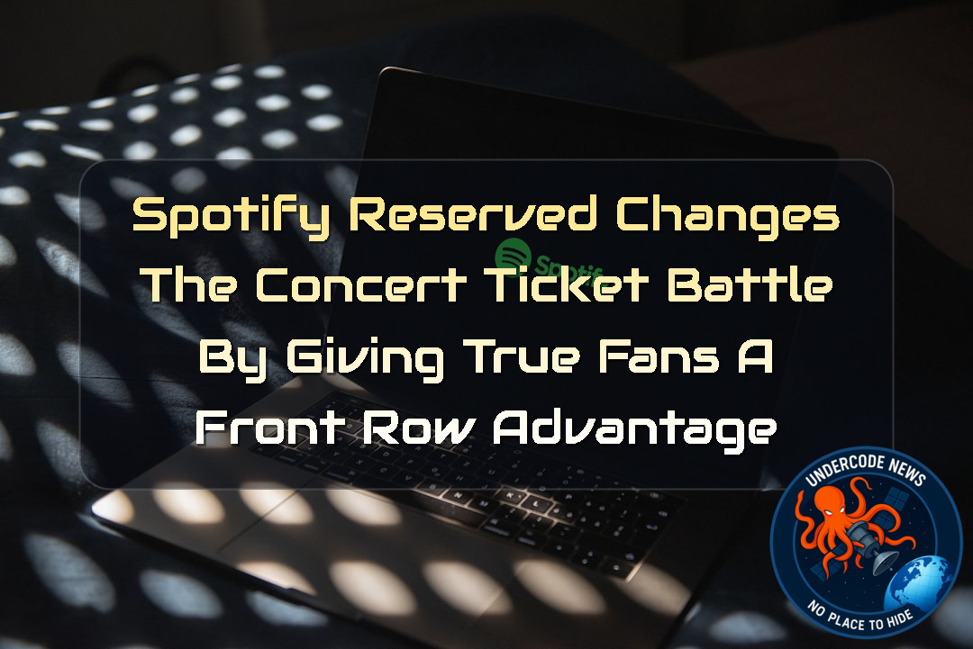 Spotify Reserved Changes the Concert Ticket Battle by Giving True Fans a Front Row Advantage + Video