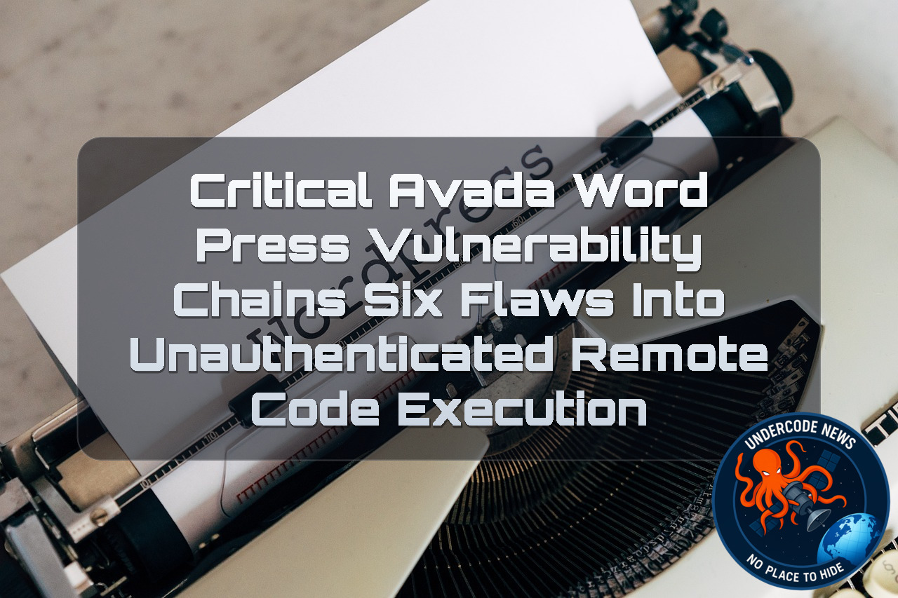 Critical Avada WordPress Vulnerability Chains Six Flaws Into Unauthenticated Remote Code Execution