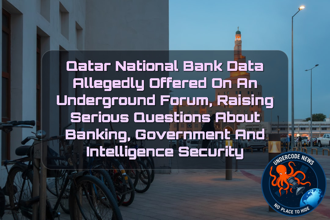 Qatar National Bank Data Allegedly Offered on an Underground Forum, Raising Serious Questions About Banking, Government and Intelligence Security + Video