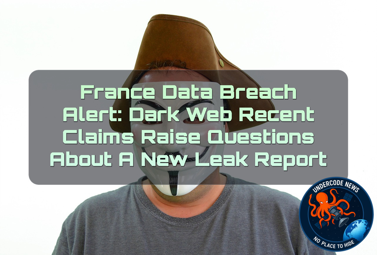 France Data Breach Alert: Dark Web Recent Claims Raise Questions About a New Leak Report + Video