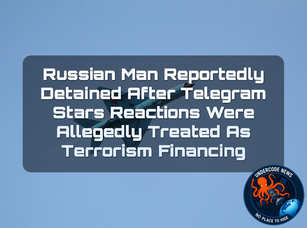 Russian Man Reportedly Detained After Telegram Stars Reactions Were Allegedly Treated as Terrorism Financing + Video