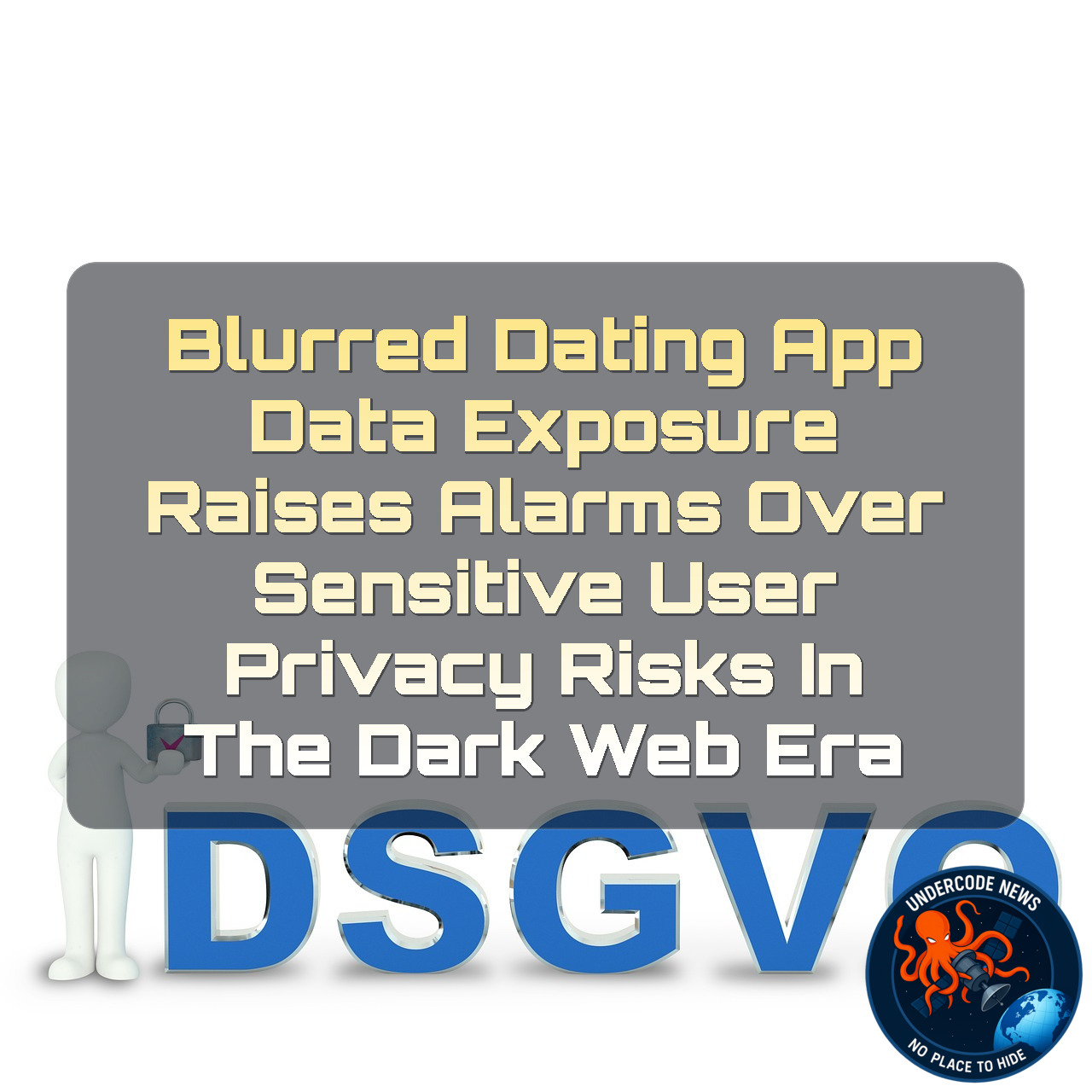 Blurred Dating App Data Exposure Raises Alarms Over Sensitive User Privacy Risks in the Dark Web Era + Video