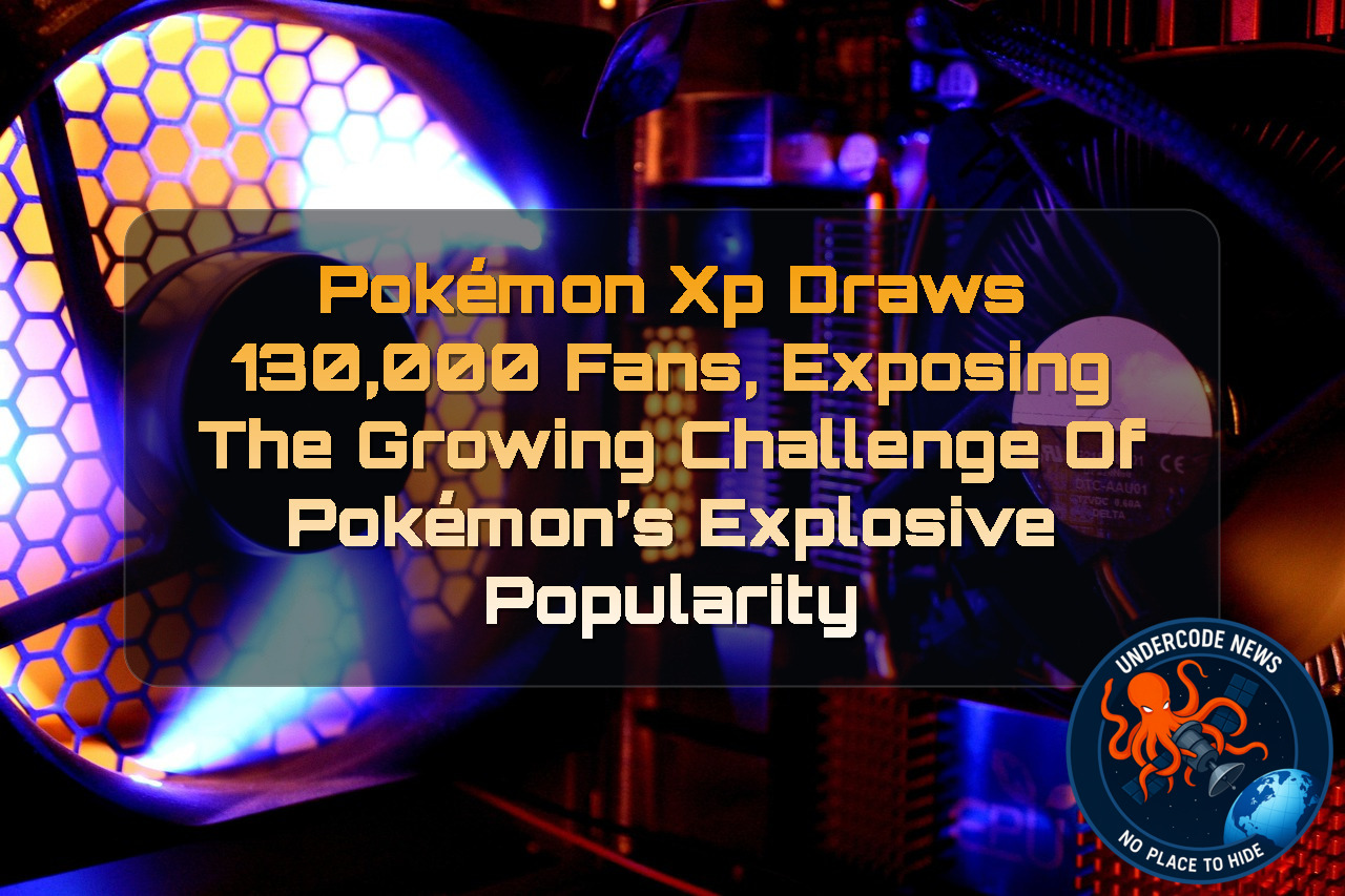PokémonXP Draws 130,000 Fans, Exposing the Growing Challenge of Pokémon’s Explosive Popularity + Video