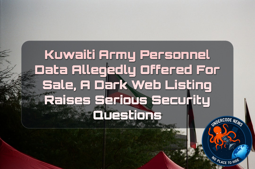 Kuwaiti Army Personnel Data Allegedly Offered for Sale, A Dark Web Listing Raises Serious Security Questions + Video