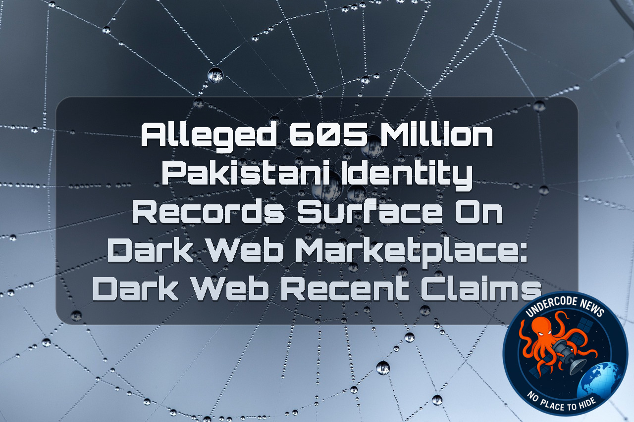 Alleged 605 Million Pakistani Identity Records Surface on Dark Web Marketplace: Dark Web Recent Claims + Video