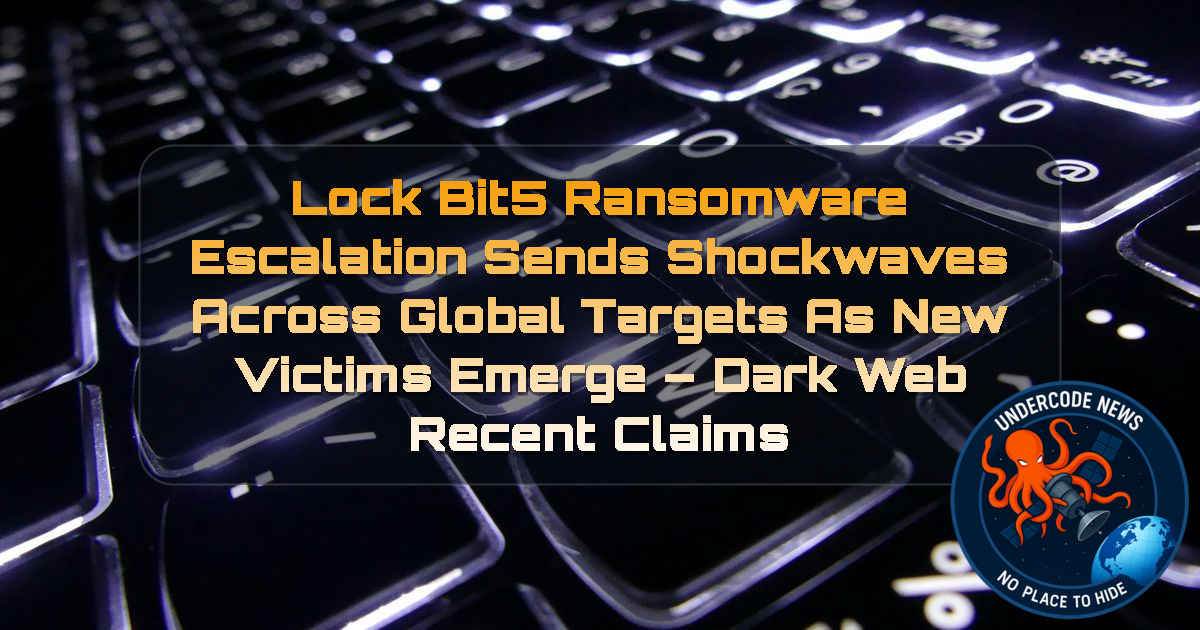 LockBit5 Ransomware Escalation Sends Shockwaves Across Global Targets as New Victims Emerge – Dark Web recent claims + Video