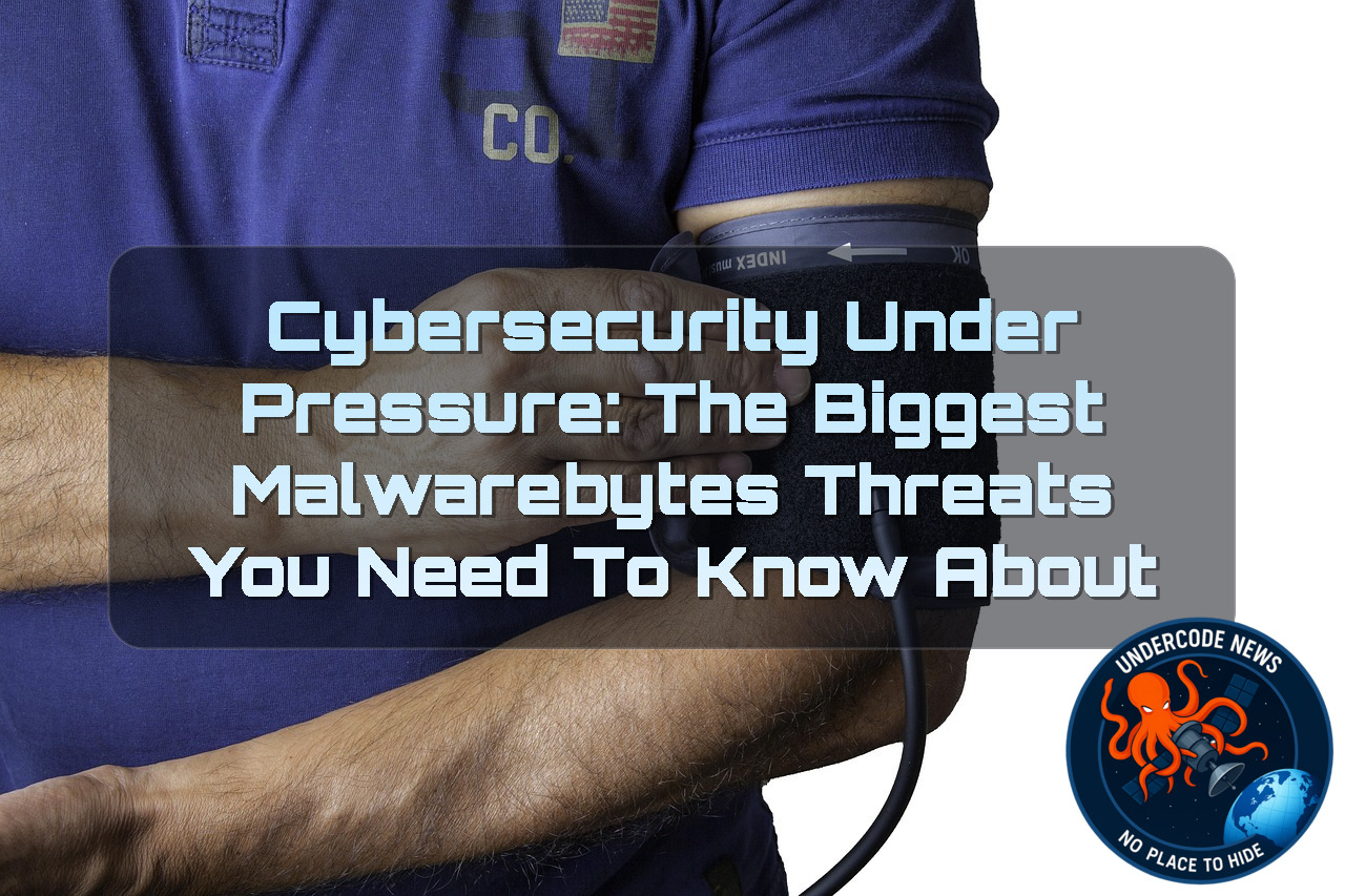 Cybersecurity Under Pressure: The Biggest Malwarebytes Threats You Need to Know About + Video
