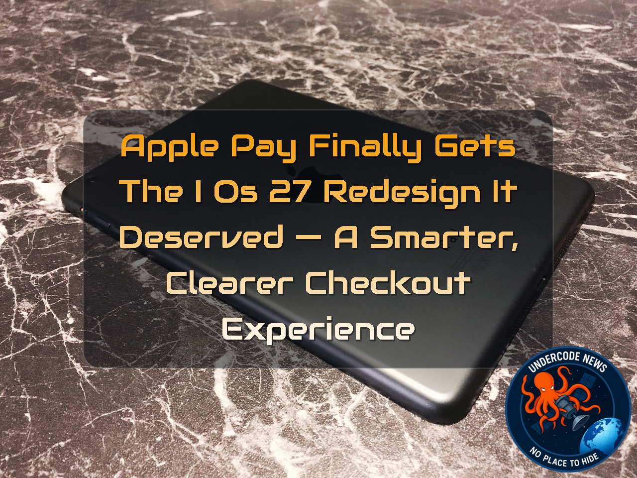 Apple Pay Finally Gets the iOS 27 Redesign It Deserved — A Smarter, Clearer Checkout Experience + Video