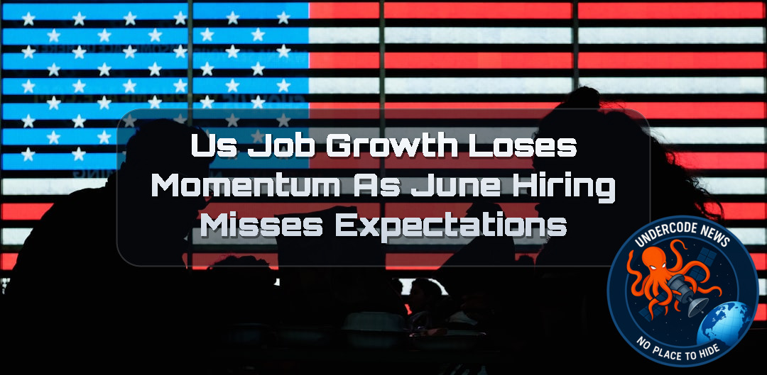 US Job Growth Loses Momentum as June Hiring Misses Expectations + Video