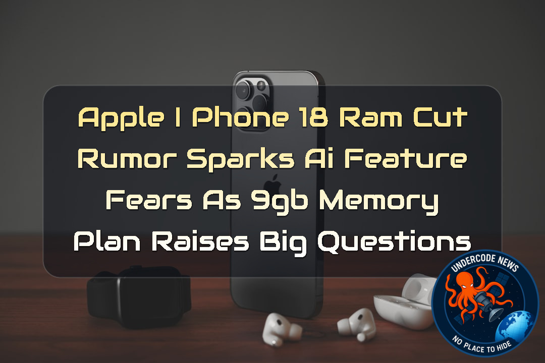 Apple iPhone 18 RAM Cut Rumor Sparks AI Feature Fears as 9GB Memory Plan Raises Big Questions + Video