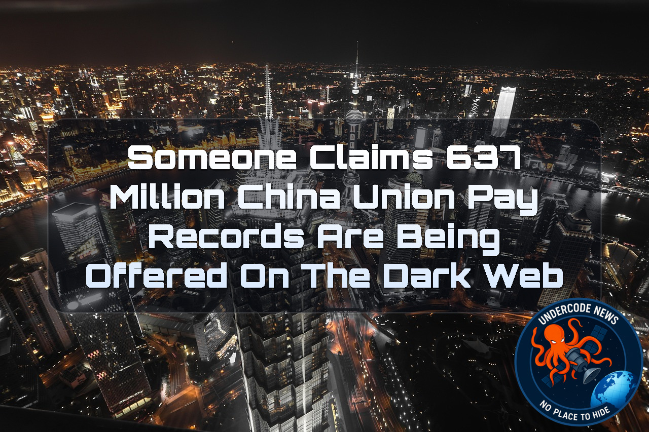 Someone Claims 637 Million China UnionPay Records Are Being Offered on the Dark Web