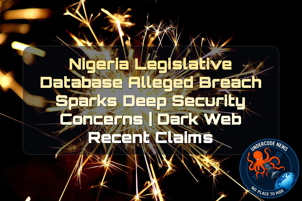 Nigeria Legislative Database Alleged Breach Sparks Deep Security Concerns | Dark Web recent claims + Video