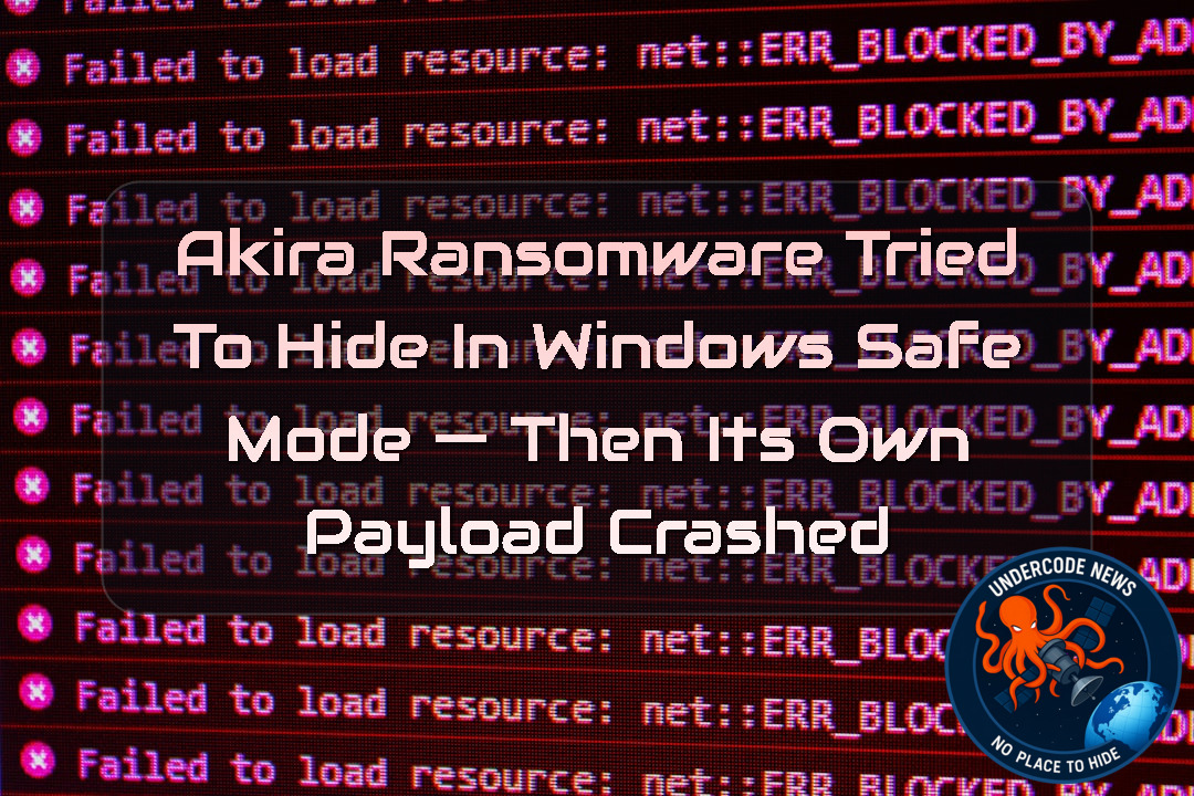 Akira Ransomware Tried to Hide in Windows Safe Mode — Then Its Own Payload Crashed + Video