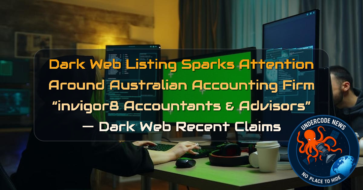 Dark Web Listing Sparks Attention Around Australian Accounting Firm “Invigor8 Accountants & Advisors” — Dark Web recent claims + Video