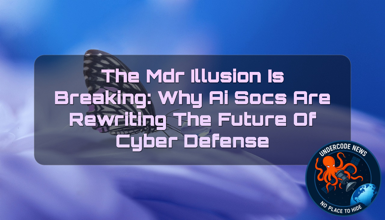 The MDR Illusion Is Breaking: Why AI SOCs Are Rewriting the Future of Cyber Defense + Video