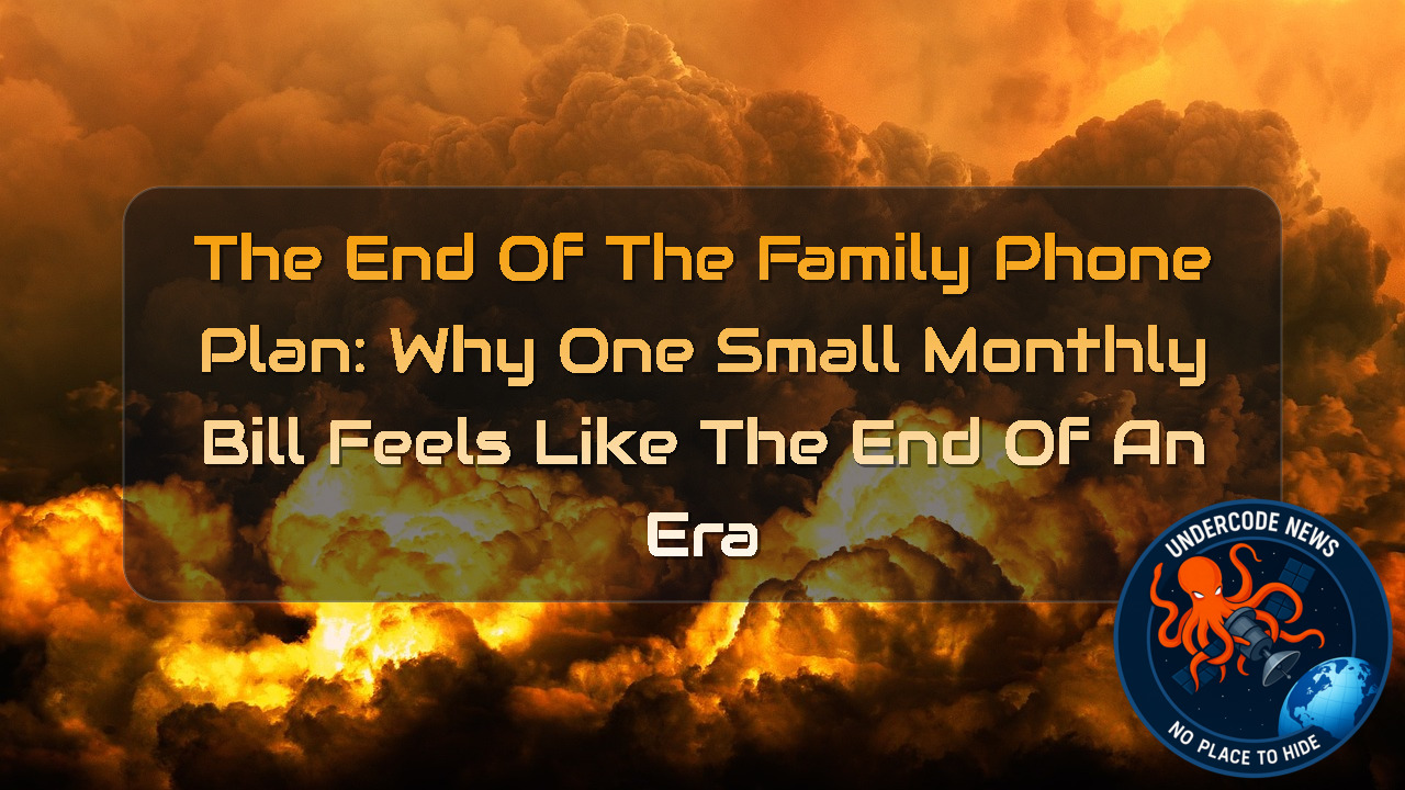 The End of the Family Phone Plan: Why One Small Monthly Bill Feels Like the End of an Era + Video
