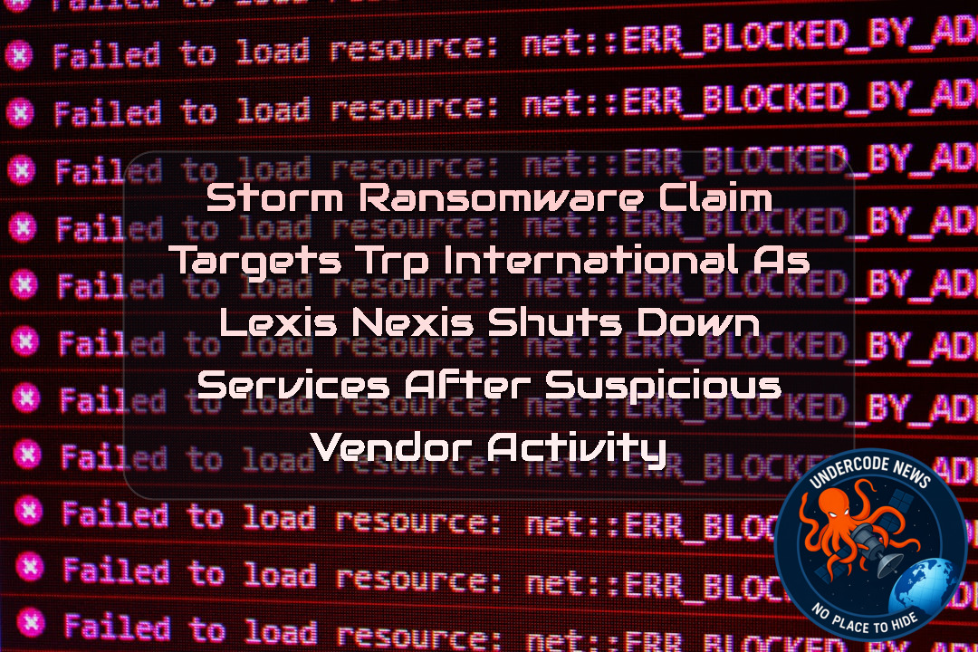 Storm Ransomware Claim Targets TRP International as LexisNexis Shuts Down Services After Suspicious Vendor Activity + Video