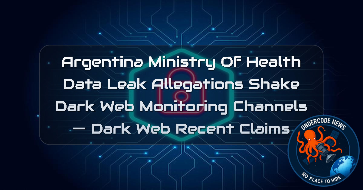 Argentina Ministry of Health Data Leak Allegations Shake Dark Web Monitoring Channels — Dark Web recent claims + Video