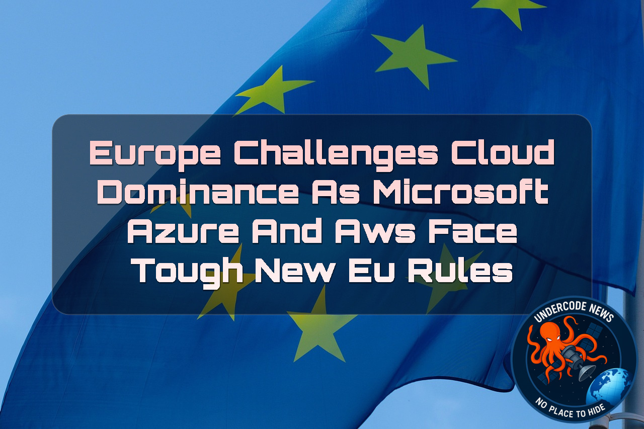 Europe Challenges Cloud Dominance as Microsoft Azure and AWS Face Tough New EU Rules + Video