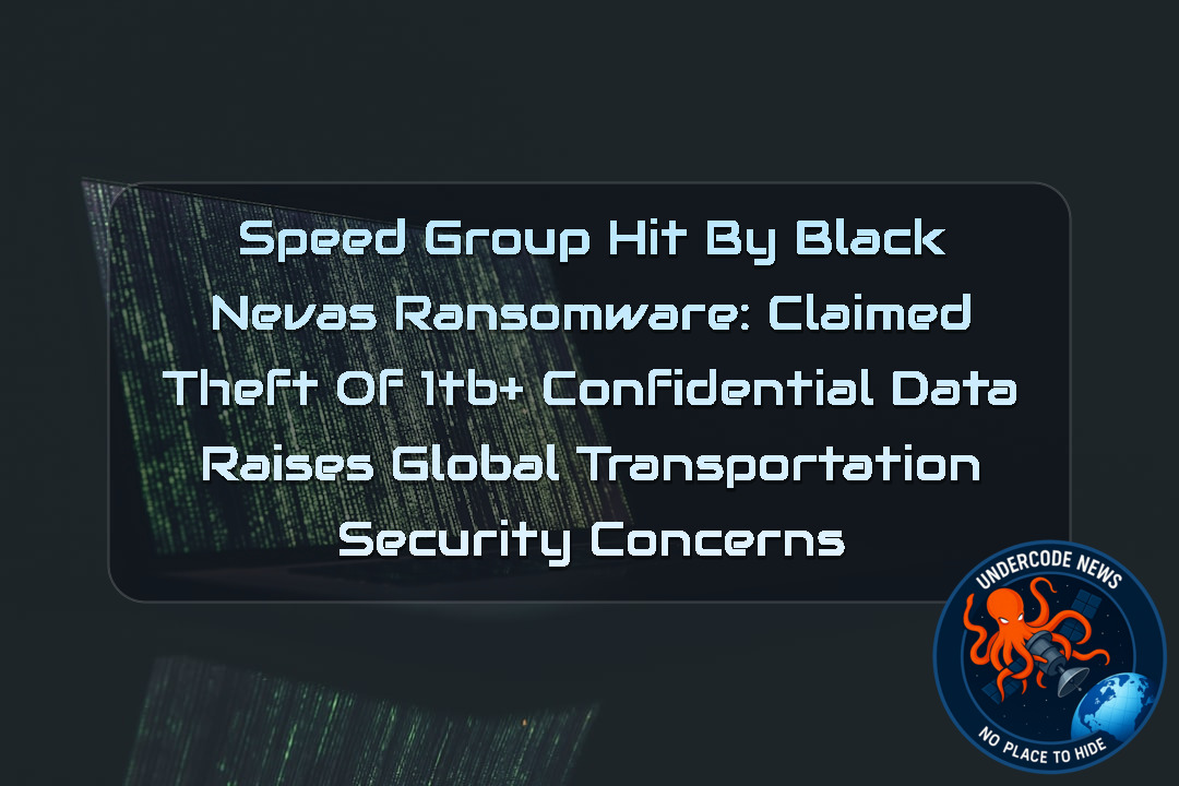Speed Group Hit by BlackNevas Ransomware: Claimed Theft of 1TB+ Confidential Data Raises Global Transportation Security Concerns + Video