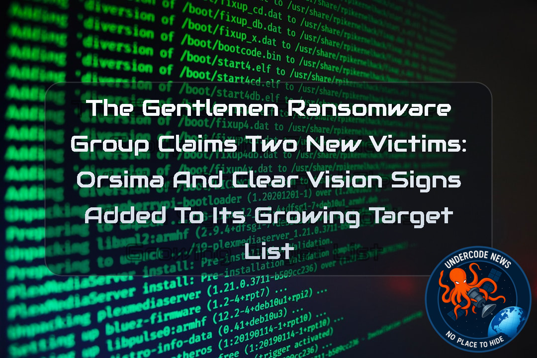 The Gentlemen Ransomware Group Claims Two New Victims: Orsima and Clear Vision Signs Added to Its Growing Target List + Video