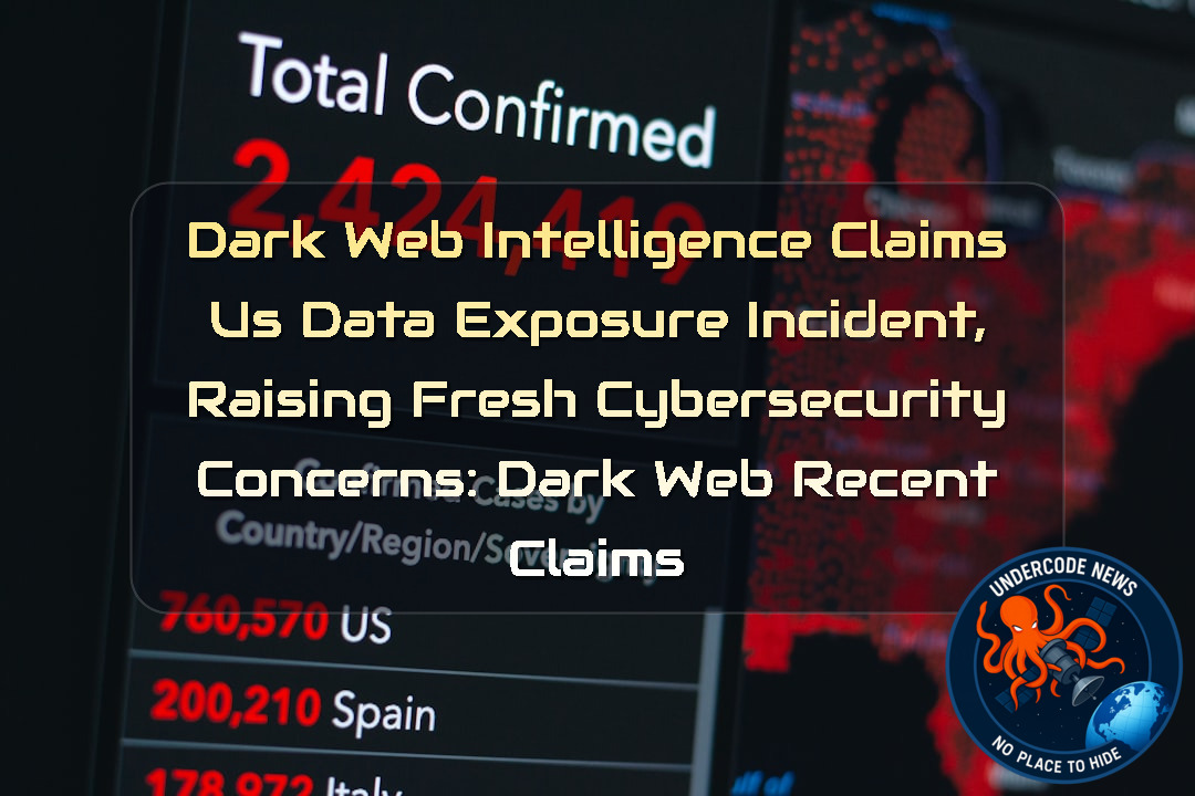 Dark Web Intelligence Claims US Data Exposure Incident, Raising Fresh Cybersecurity Concerns: Dark Web recent claims + Video