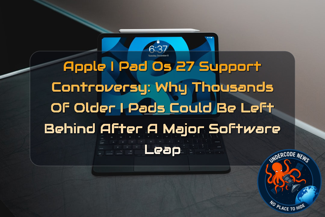 Apple iPadOS 27 Support Controversy: Why Thousands of Older iPads Could Be Left Behind After a Major Software Leap + Video
