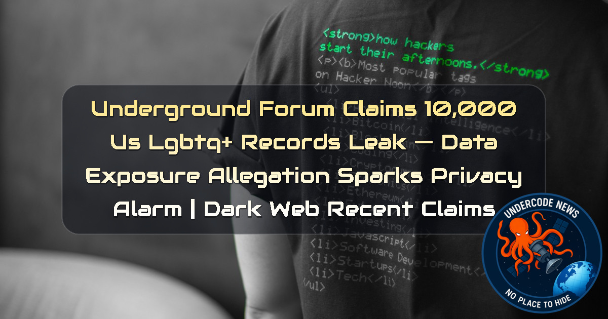 Underground Forum Claims 10,000 US LGBTQ+ Records Leak — Data Exposure Allegation Sparks Privacy Alarm | Dark Web recent claims + Video
