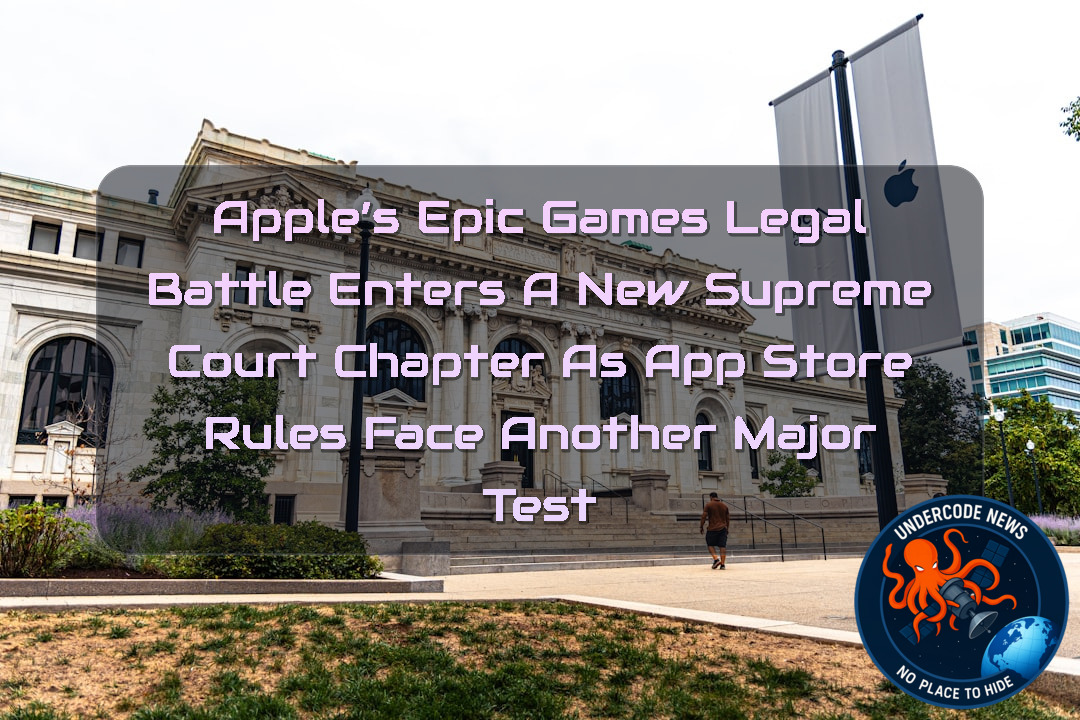 Apple’s Epic Games Legal Battle Enters a New Supreme Court Chapter as App Store Rules Face Another Major Test + Video