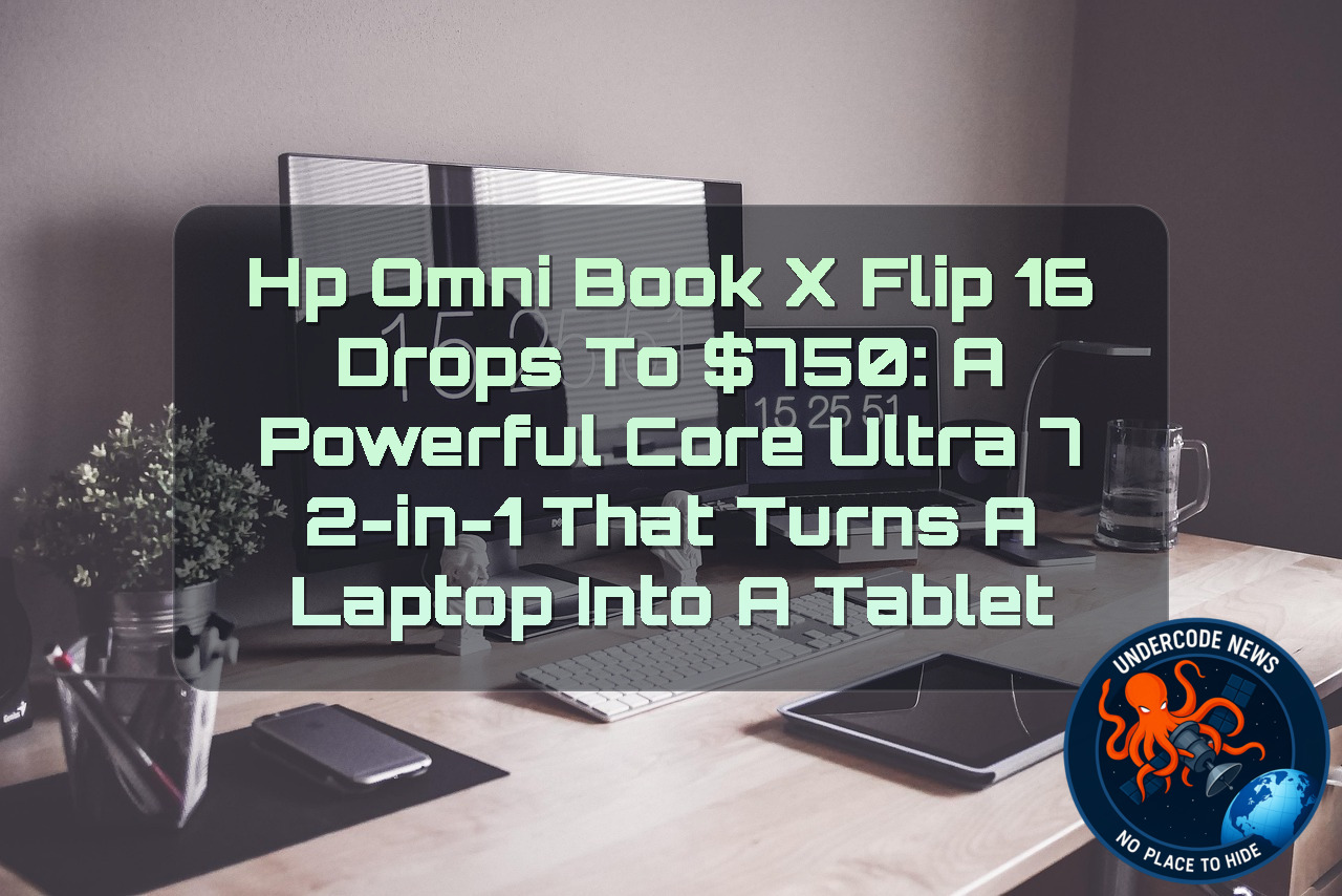 HP OmniBook X Flip 16 Drops to 50: A Powerful Core Ultra 7 2-in-1 That Turns a Laptop Into a Tablet