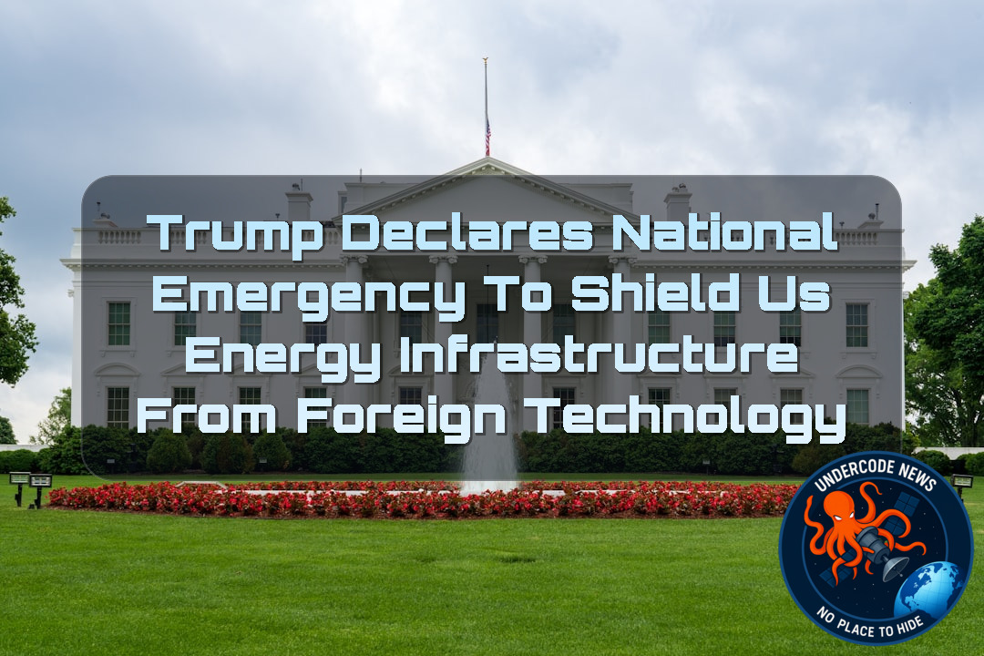 Trump Declares National Emergency to Shield US Energy Infrastructure From Foreign Technology + Video