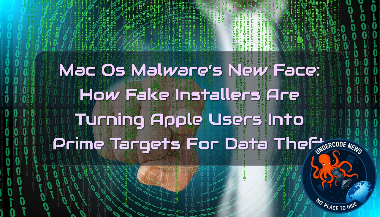 macOS Malware’s New Face: How Fake Installers Are Turning Apple Users Into Prime Targets for Data Theft + Video