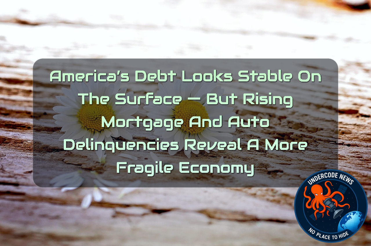 America’s Debt Looks Stable on the Surface — But Rising Mortgage and Auto Delinquencies Reveal a More Fragile Economy + Video