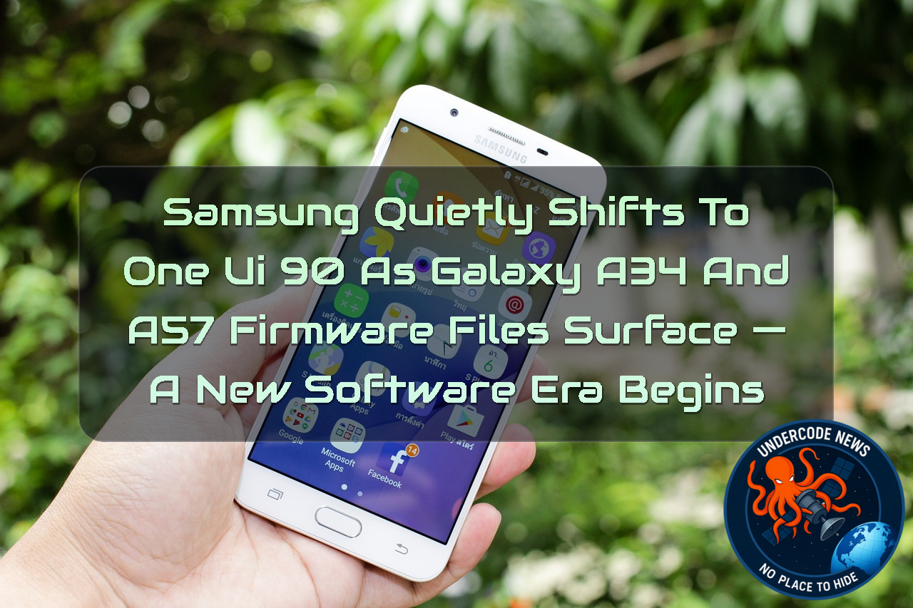Samsung Quietly Shifts to One UI 90 as Galaxy A34 and A57 Firmware Files Surface — A New Software Era Begins + Video