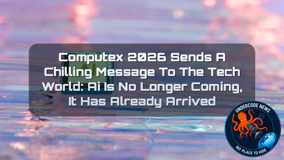 Computex 2026 Sends a Chilling Message to the Tech World: AI Is No Longer Coming, It Has Already Arrived + Video