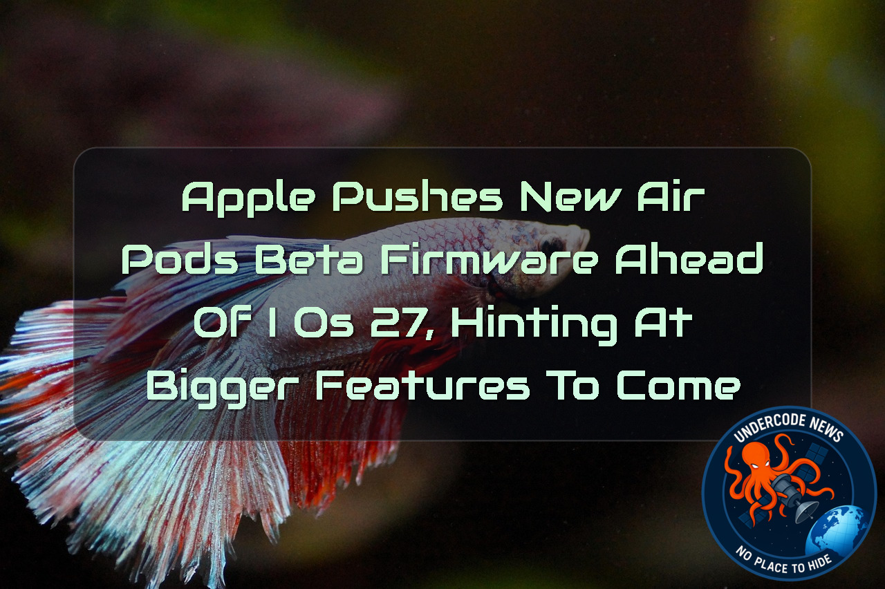 Apple Pushes New AirPods Beta Firmware Ahead of iOS 27, Hinting at Bigger Features to Come + Video